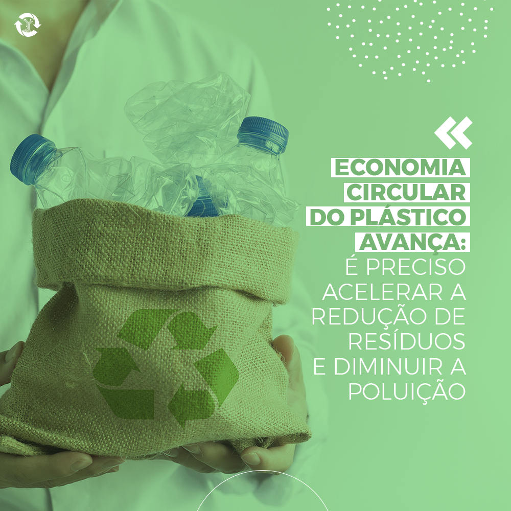 Economia circular do plástico avança: é preciso acelerar a redução de resíduos e diminuir a poluição
