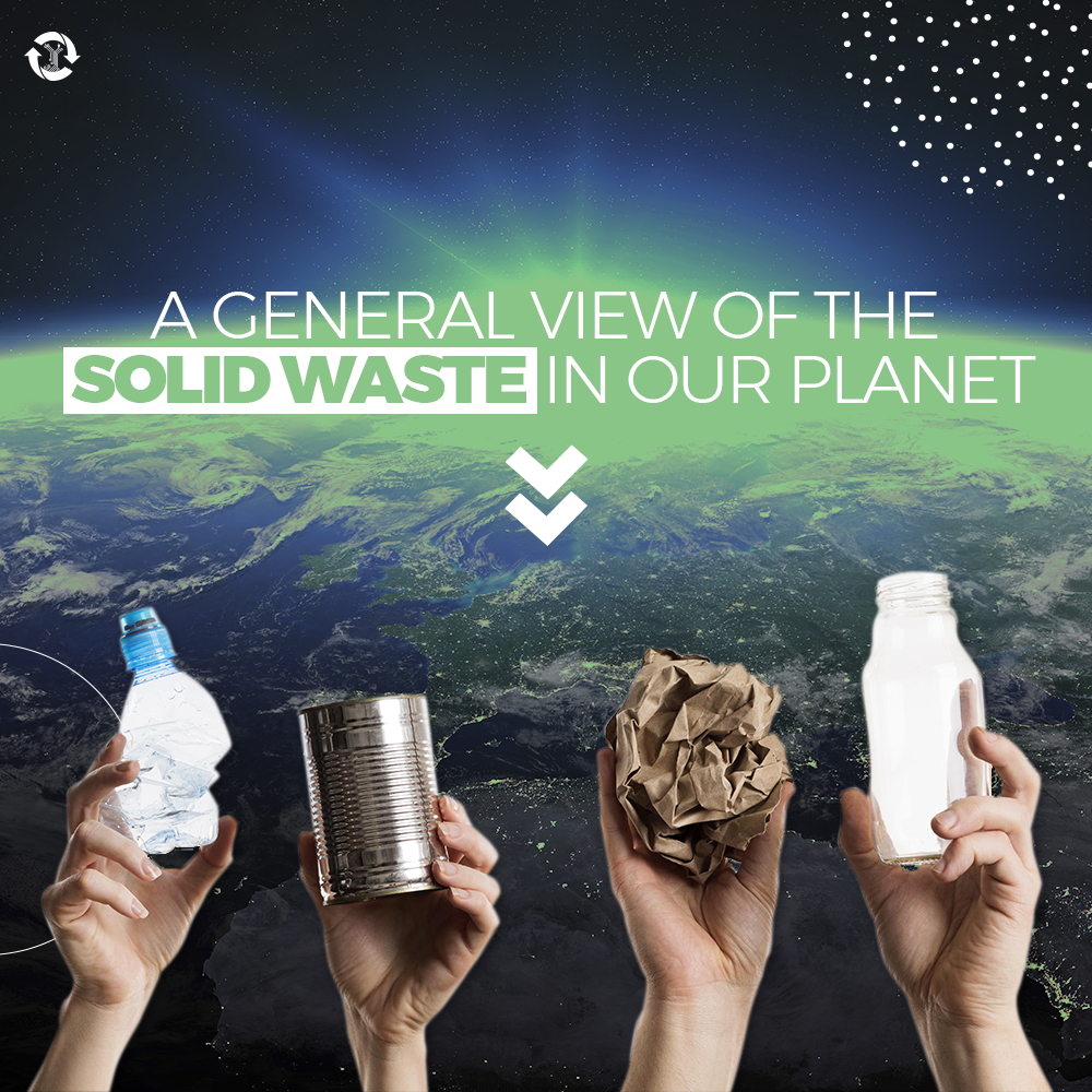 A GENERAL VIEW OF THE SOLID WASTE IN OUR PLANET