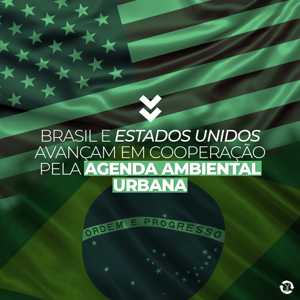 Brasil e Estados Unidos avançam em cooperação pela Agenda Ambiental Urbana